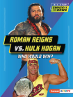 Roman Reigns vs. Hulk Hogan: Who Would Win? By Josh Anderson Cover Image