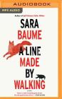 A Line Made by Walking By Sara Baume, Heather O'Neill (Read by) Cover Image