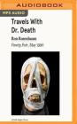 Travels with Dr. Death: Vanity Fair, May 1990 By Ron Rosenbaum, L. J. Ganser (Read by) Cover Image