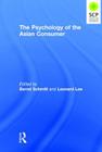 The Psychology of the Asian Consumer By Bernd Schmitt (Editor), Leonard Lee (Editor) Cover Image