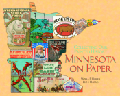 Minnesota on Paper: Collecting Our Printed History By Moira F. Harris, Leo J. Harris, Barry Casselman (Foreword by), Roger G. Kennedy (Foreword by) Cover Image