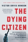 The Dying Citizen: How Progressive Elites, Tribalism, and Globalization Are Destroying the Idea of America Cover Image