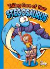 Taking Care of Your Stegosaurus (Caring for Your Pet Dinosaur) By Gail Terp Cover Image