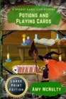 Potions and Playing Cards: Large Print Edition By Amy McNulty Cover Image