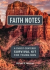 Faith Notes: A Christ-Centered Survival Kit for Young Men Cover Image