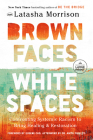Brown Faces, White Spaces: Confronting Systemic Racism to Bring Healing and Restoration By Latasha Morrison Cover Image