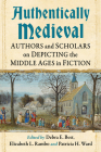 Authentically Medieval: Authors and Scholars on Depicting the Middle Ages in Fiction By Debra E. Best (Editor), Elizabeth L. Rambo (Editor), Patricia H. Ward (Editor) Cover Image