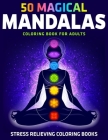 50 Magical Mandalas Coloring Book for Adults: Stress Relieving Coloring Books By Divine Coloring Cover Image