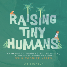 Raising Tiny Humans By Liz Swenson Cover Image