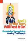And I, in My Turn, Will Pass It on: Knowledge Transmission Among the Kayapo (Publications in Language Use and Education / Sil Internation) By Isabel I. Murphy Cover Image