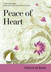 Peace of Heart (30 Days with a Great Spiritual Teacher) By Francis of Assisi, John Kirvan (Editor), Caroline Myss (Foreword by) Cover Image