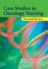 Case Studies in Oncology Nursing: Text and Review: Text and Review By Cathy Fortenbaugh, Margaret A. Rummel Cover Image