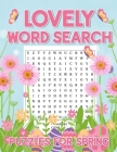 Lovely Word Search Puzzles For Spring: Cute Seasonal Word Find Mind Games For Adults, Useful And Positive Words By Bianca Casiano Cover Image