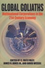 Global Goliaths: Multinational Corporations in the 21st Century Economy By C. Fritz Foley (Editor), David Wessel (Editor), James R. Hines Cover Image