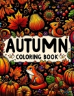 Autumn Coloring Book: Wander through the rustic beauty of autumn with this serene, where each illustration invites you to explore the pictur Cover Image