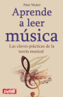 Aprende a leer música: Las claves prácticas de la teoría musical By Peter Nickol Cover Image