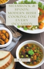 Shamrock & Spoon: Modern Irish Cooking for Every Occasion Cover Image