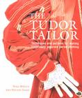 The Tudor Tailor: Reconstructing 16th-Century Dress By Ninya Mikhaila, Jane Malcolm-Davies, Michael Perry (Illustrator) Cover Image