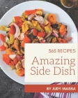 365 Amazing Side Dish Recipes: A Side Dish Cookbook You Will Love Cover Image