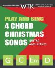 Play and Sing 4 Chord Christmas Songs (G-C-Em-D): For Guitar and Piano By Eric Michael Roberts Cover Image