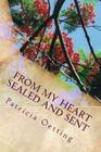 From My Heart Sealed and Sent By Patricia Oetting Cover Image