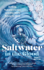 Saltwater in the Blood: Surfing, Natural Cycles and the Sea's Power to Heal By Easkey Britton Cover Image