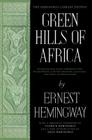 Green Hills of Africa: The Hemingway Library Edition By Ernest Hemingway Cover Image