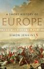 A Short History of Europe: From Pericles to Putin By Simon Jenkins Cover Image