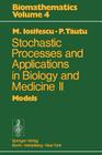 Stochastic Processes and Applications in Biology and Medicine II: Models (Biomathematics #4) By Marius Iosifescu, P. Tautu Cover Image