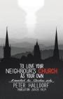 To Love Your Neighbour's Church as Your Own: A manifest for Christian unity By Peter Halldorf Cover Image