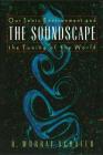 The Soundscape: Our Sonic Environment and the Tuning of the World By R. Murray Schafer Cover Image