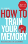 How to Train Your Memory (How To: Academy) By Phil Chambers Cover Image