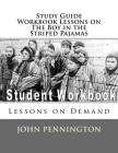Study Guide Workbook Lessons on The Boy in the Striped Pajamas: Lessons on Demand By John Pennington Cover Image