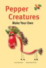 Pepper Creatures (Make Your Own) Cover Image