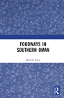 Foodways in Southern Oman By Marielle Risse Cover Image