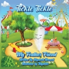 Tickle Tickle My Feather Friend By Elizabeth Howard, Tulyakter11 (Illustrator), Flo Lund (Contribution by) Cover Image