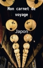 Mon carnet de Voyage Japon: Carnet de 120 pages à remplir -30 pages lignées et 30 pages pour vos photos - format 12,7 X 20,32 cm - Cadeau idéal po Cover Image