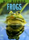 Nic Bishop: Frogs By Nic Bishop, Nic Bishop (Photographs by) Cover Image