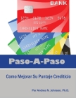 Paso a Paso: Cómo Mejorar Su Puntaje Crediticio By Andrea N. Johnson Cover Image
