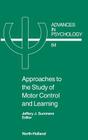 Approaches to the Study of Motor Control and Learning: Volume 84 (Advances in Psychology #84) By J. J. Summers (Editor) Cover Image