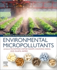 Environmental Micropollutants By Muhammad Zaffar Hashmi (Editor), Shuhong Wang (Editor), Zulkfil Ahmed (Editor) Cover Image