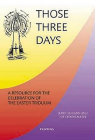 Those Three Days: A Resource for the Celebration of the Easter Triduum By John McCann (Editor), Pat O'Donoghue (Editor) Cover Image