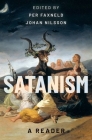 Satanism: A Reader By Per Faxneld (Editor), Johan Nilsson (Editor) Cover Image