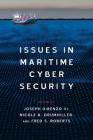 Issues in Maritime Cyber Security By Nicole K. Drumhiller (Editor), Fred S. Roberts (Editor), Joseph Direnzo III (Editor) Cover Image