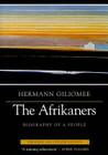 Afrikaners: Biography of a People (Expanded, Updated) (Reconsiderations in Southern African History) By Hermann Giliomee Cover Image