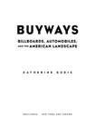 Buyways: Billboards, Automobiles, and the American Landscape By Catherine Gudis, Catherine Gudis Cover Image