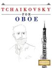Tchaikovsky for Oboe: 10 Easy Themes for Oboe Beginner Book By Easy Classical Masterworks Cover Image