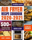 Air Fryer Recipe Cookbook 2020-2021: The All-in-one Cookbook for Instant Vortex Plus Air Fryer, COSORI Air Fryer, NUWAVE Air Fryer and GoWISE USA, Che By Sara Musson (Editor), Jenny C. Amanda Cover Image