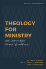 Theology for Ministry: How Doctrine Affects Pastoral Life and Practice By Chad Van Dixhoorn (Volume Editor), William R. Edwards (Volume Editor), Ferguson John (Volume Editor) Cover Image