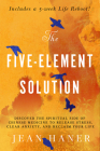 The Five-Element Solution: Discover the Spiritual Side of Chinese Medicine to Release Stress, Clear Anxiety, and Reclaim Your Life Cover Image
